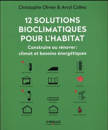 Couverture du livre « 12 solutions bioclimatiques pour l'habitat » de Christophe Olivier-Allibert et Avryl Colleu aux éditions Eyrolles