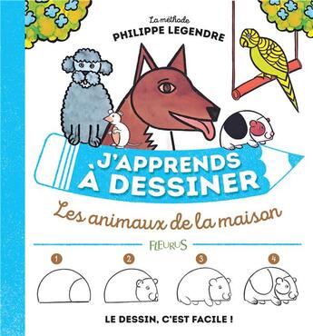 Couverture du livre « J'apprends à dessiner : les animaux de la maison » de Philippe Legendre aux éditions Fleurus