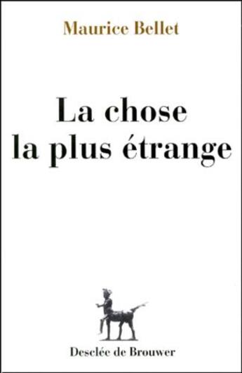 Couverture du livre « La chose la plus étrange » de Maurice Bellet aux éditions Desclee De Brouwer