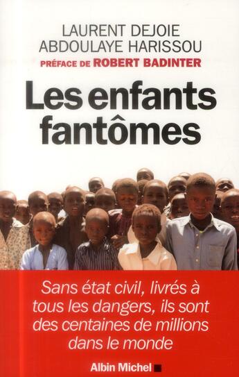 Couverture du livre « Les enfants fantômes ; sans état-civil, livrés à tous les dangers, ils sont des centaines de millions dans le monde » de Abdoulaye Harissou et Laurent Dejoie aux éditions Albin Michel