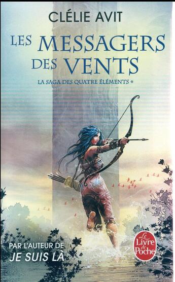 Couverture du livre « La saga des quatre éléments Tome 1 : les messagers des vents » de Clelie Avit aux éditions Le Livre De Poche