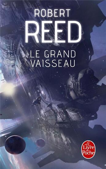 Couverture du livre « Le grand vaisseau » de Robert Reed aux éditions Le Livre De Poche