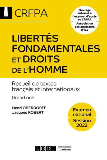 Couverture du livre « Libertés fondamentales et droits de l'homme ; CRFPA ; examen national, session 2022 ; recueil de textes français et internationaux » de Jacques Robert et Henri Oberdorff aux éditions Lgdj