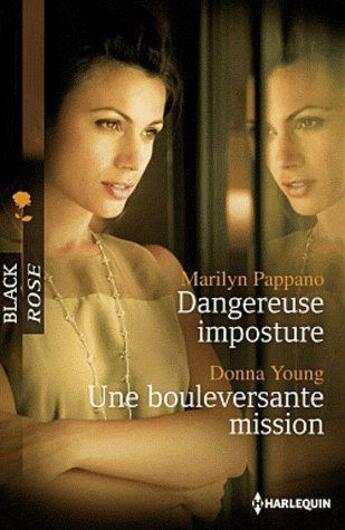 Couverture du livre « Dangereuse imposture ; une bouleversante mission » de Marilyn Pappano et Donna Young aux éditions Harlequin