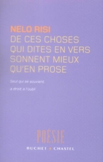 Couverture du livre « De ces choses qui dîtes en vers sonnent mieux qu'en prose » de Nelo Risi aux éditions Buchet Chastel