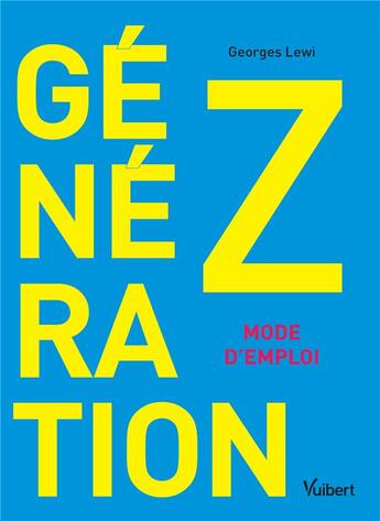 Couverture du livre « Génération Z ; mode d'emploi » de Georges Lewi aux éditions Vuibert