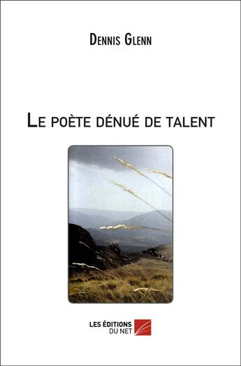 Couverture du livre « Le poète dénué de talent » de Dennis Glenn aux éditions Editions Du Net