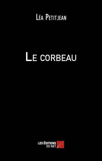 Couverture du livre « Le corbeau » de Lea Petitjean aux éditions Editions Du Net