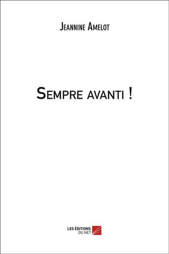 Couverture du livre « Sempre avanti ! » de Jeannine Amelot aux éditions Editions Du Net