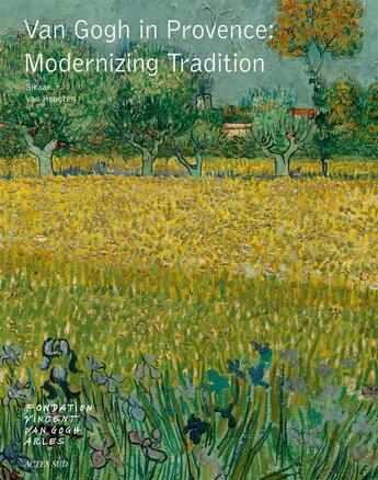 Couverture du livre « Van Gogh en Provence ; modernizing tradition » de Sjraar Van Heugten aux éditions Actes Sud