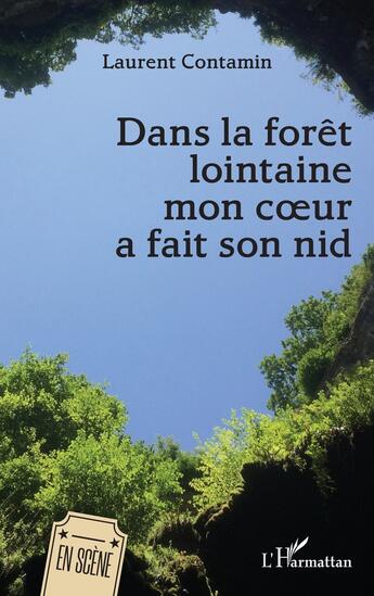 Couverture du livre « Dans la forêt lointaine mon coeur a fait son nid » de Laurent Contamin aux éditions L'harmattan