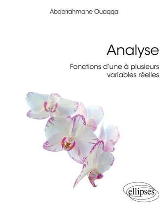 Couverture du livre « Analyse ; fonctions d'une à plusieurs variables réelles » de Abderrahmane Ouaqqa aux éditions Ellipses