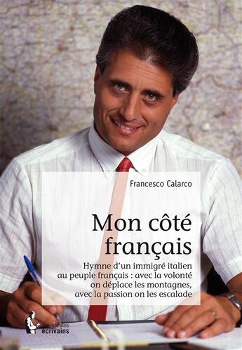 Couverture du livre « Mon côté français » de Francesco Calarco aux éditions Societe Des Ecrivains