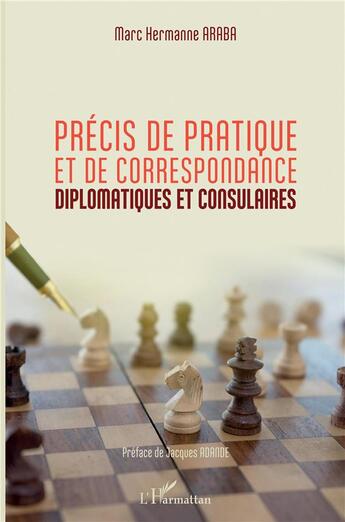 Couverture du livre « Précis de pratique et de correspondance diplomatiques et consulaires » de Marc Hermanne Araba aux éditions L'harmattan