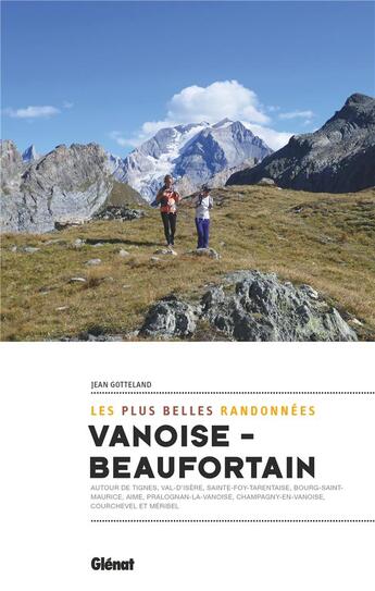 Couverture du livre « Vanoise-Beaufortain ; les plus belles randonnées » de Jean Gotteland aux éditions Glenat