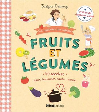 Couverture du livre « Fruits et légumes : 40 recettes pour les aimer toute l'année » de Evelyne Debourg et Anna Lubinski aux éditions Glenat Jeunesse