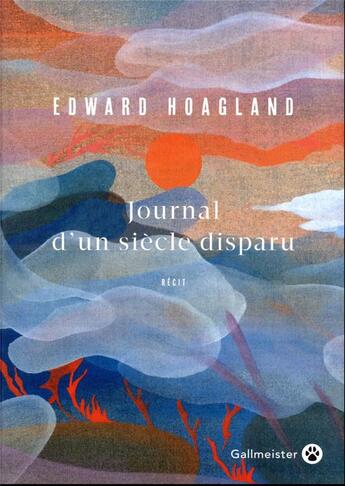 Couverture du livre « Journal d'un siècle disparu » de Edward Hoagland aux éditions Gallmeister