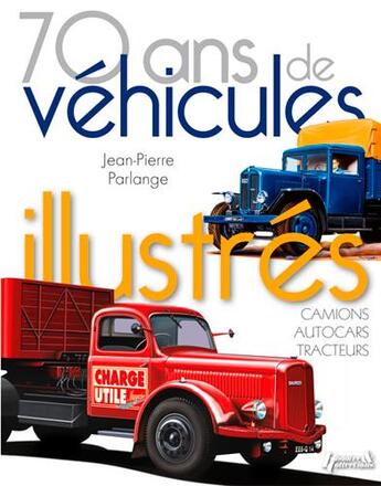 Couverture du livre « Les camions de charge utile ; 100 couvertures de magazine » de Jean-Pierre Parlange aux éditions Histoire Et Collections