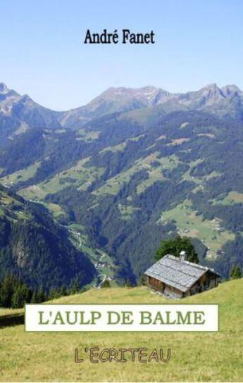 Couverture du livre « L'Aulp de Balme » de Andre Fanet aux éditions Ecriteau