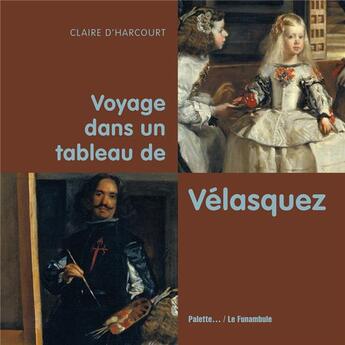 Couverture du livre « Voyage dans un tableau de Vélasquez » de Claire D' Harcourt aux éditions Palette