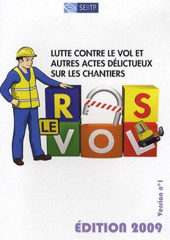 Couverture du livre « Ras le vol ; lutte contre le vol et autres actes délictueux sur les chantiers t.1 » de Denis Cluzel aux éditions Sebtp