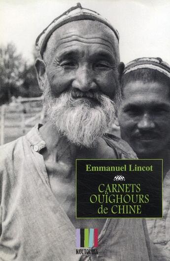 Couverture du livre « Carnets ouïghours de Chine » de Emmanuel Lincot aux éditions Koutoubia