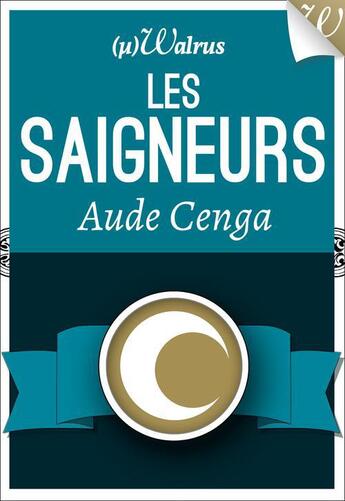 Couverture du livre « Les saigneurs » de Aude Cenga aux éditions Walrus