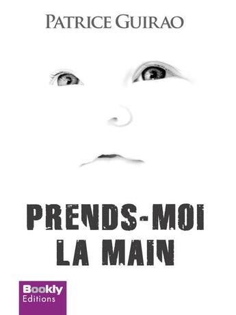 Couverture du livre « Prends-moi la main » de Patrice Guirao aux éditions Bookly