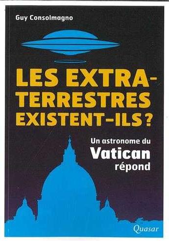 Couverture du livre « Les extraterrestres existent-ils ? » de Guy Consolmagno aux éditions Quasar