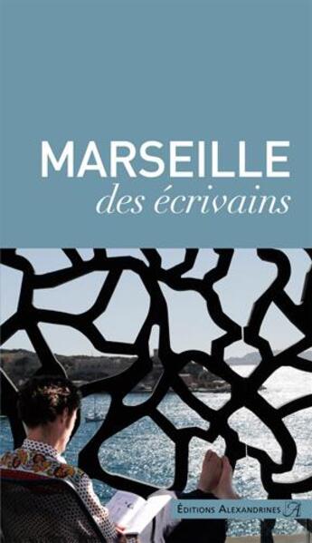 Couverture du livre « Marseille des ecrivains » de  aux éditions Alexandrines