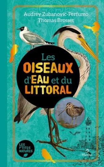 Couverture du livre « Les oiseaux d'eau et du littoral » de Thomas Brosset et Audrey Perfumo aux éditions Metive
