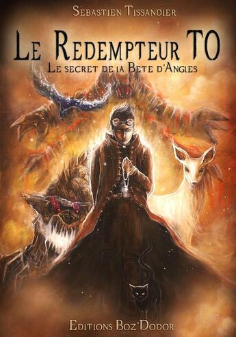 Couverture du livre « Le rédempteur : le secret de la bête d'angles - Tome 0 » de Sebastien Tissandier aux éditions Boz'dodor