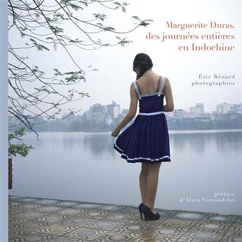 Couverture du livre « Marguerite Duras ; des journées entières en Indochine » de Eric Benard aux éditions Point De Vues