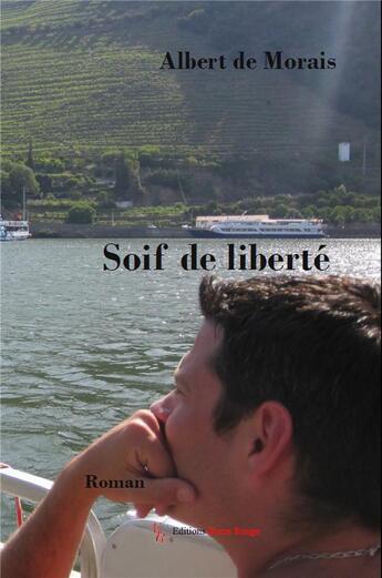 Couverture du livre « Soif de liberté » de Albert De Morais aux éditions Editions Encre Rouge