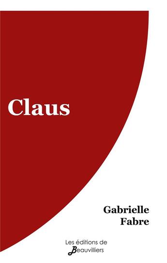 Couverture du livre « Claus » de Gabrielle Fabre aux éditions De Beauvilliers