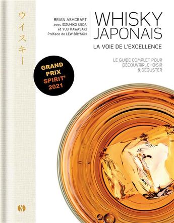 Couverture du livre « Whisky japonais : la voie de l'excellence ; guide complet avec des notes de dégustation pour bien choisir » de Brian Ashcraft et Juji Kawasaki et Idzuhiko Ueda aux éditions Synchronique