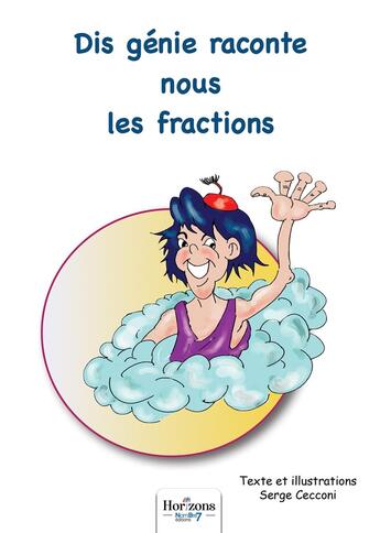 Couverture du livre « Dis genie, raconte moi les fractions » de Serge Cecconi aux éditions Nombre 7