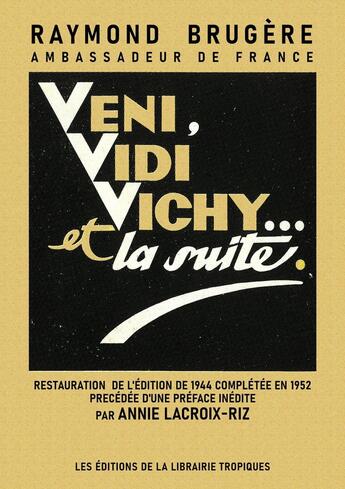 Couverture du livre « Veni, vidi, Vichy (et la suite) » de Raymond Brugere aux éditions Les Editions De La Librairie Tropiques