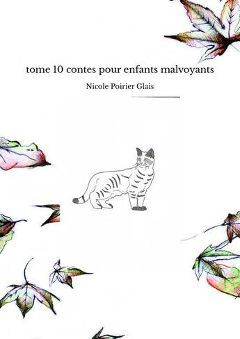 Couverture du livre « Tome 10 contes pour enfants malvoyants » de Poirier Glais Nicole aux éditions Thebookedition.com