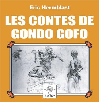 Couverture du livre « Les contes de Gondo Gofo » de Eric Hermblast aux éditions Eclosion