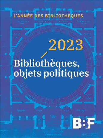 Couverture du livre « 2023 : bibliothèques, objets politiques » de Auteurs Divers aux éditions Bbf