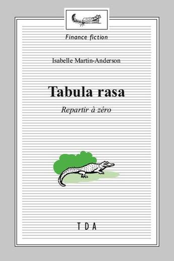 Couverture du livre « Tabula rasa : Repartir à zéro » de Isabelle Martin-Anderson aux éditions Tda