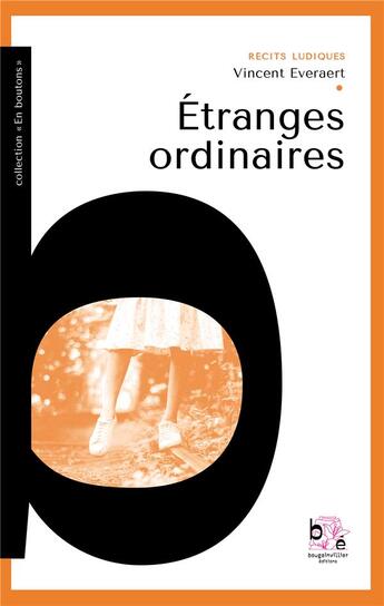 Couverture du livre « Étranges ordinaires » de Vincent Everaert aux éditions Bougainvillier