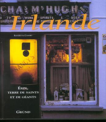 Couverture du livre « Irlande - Erin, terre de saints et de géants » de Elisabetta Canoro aux éditions Grund