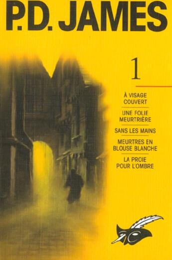 Couverture du livre « Integrales P.D. James Tome 1 ; à visage couvert ; une folie meurtrière ; sans les mains ; meurtres en blouse blanche ; la proie pour l'ombre » de Phyllis Dorothy James aux éditions Editions Du Masque