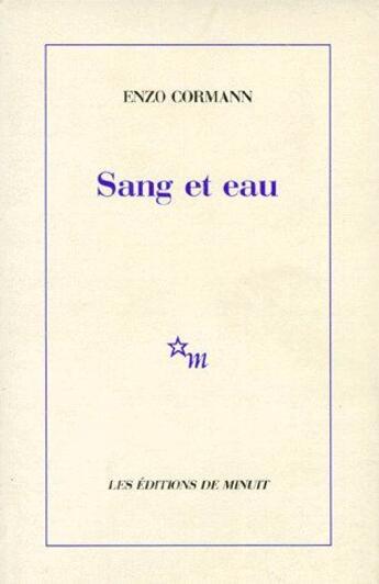 Couverture du livre « Sang et eau » de Enzo Cormann aux éditions Minuit