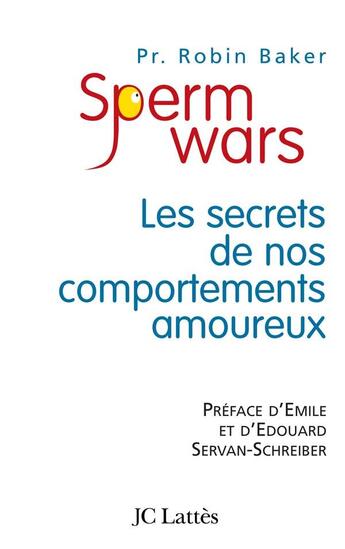 Couverture du livre « Sperm Wars : Les secrets de nos comportements amoureux » de Robin Baker aux éditions Lattes