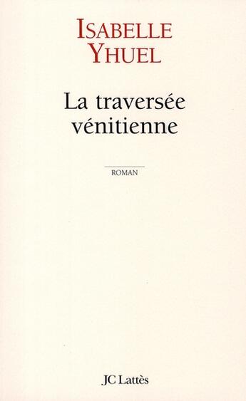 Couverture du livre « La traversée vénitienne » de Yhuel-I aux éditions Lattes