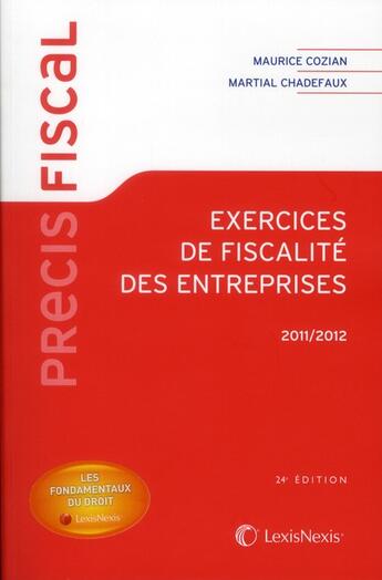 Couverture du livre « Exercices de fiscalité des entreprises 2011-2012 » de Maurice Cozian et Martial Chadefaux aux éditions Lexisnexis