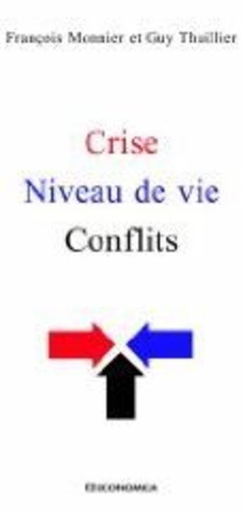 Couverture du livre « Crises, niveau de vie, conflits » de Monnier/Francois et Guy Thuillier aux éditions Economica